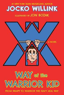 Way of the Warrior Kid: From Wimpy to Warrior the Navy Seal Way (Way of the Warrior Kid, 1)