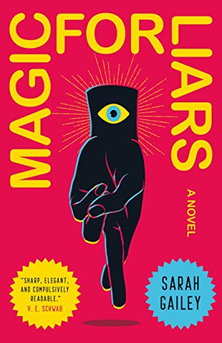 Gailey, S: Magic for Liars: A Novel