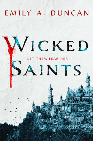 Duncan, E: Wicked Saints: A Novel (Something Dark and Holy, 1)