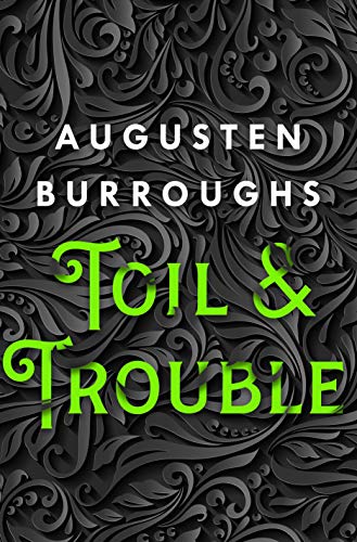 Burroughs, A: Toil & Trouble: A Memoir