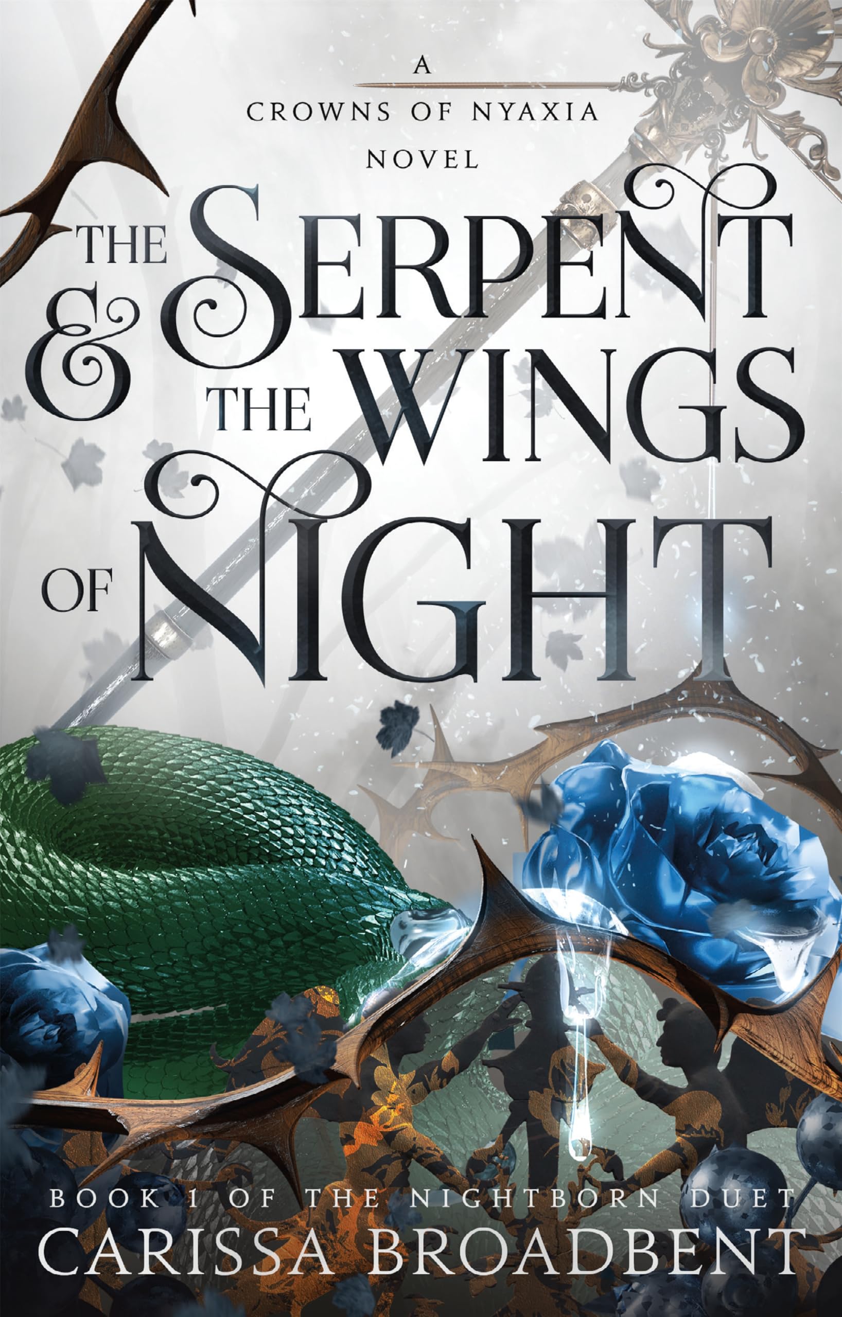 The Serpent & the Wings of Night: Book 1 of the Nightborn Duet Novel (Crowns of Nyaxia, 1, Band 1)
