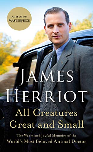 All Creatures Great and Small: The Warm and Joyful Memoirs of the World's Most Beloved Animal Doctor (All Creatures Great and Small, 1, Band 1)