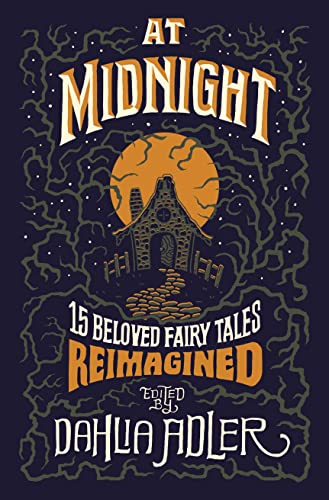 At Midnight: Fifteen Beloved Fairy Tales Reimagined