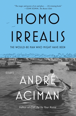 Homo Irrealis: Essays; The Would-Be Man Who Might Have Been