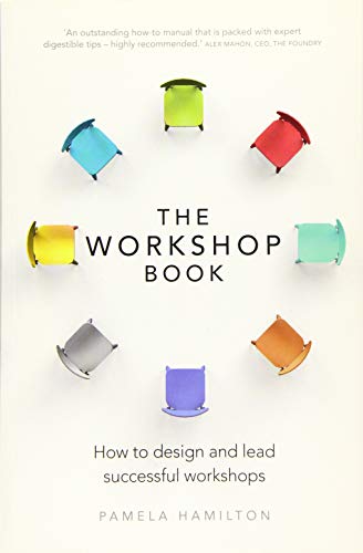 The Workshop Book: How to design and lead successful workshops
