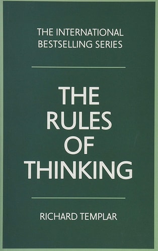 The Rules of Thinking: A personal code to think yourself smarter, wiser and happier