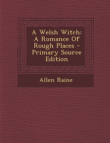 A Welsh Witch: A Romance of Rough Places - Primary Source Edition