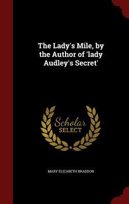 The Lady's Mile, by the Author of 'lady Audley's Secret'