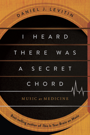 I Heard There Was a Secret Chord: Music As Medicine