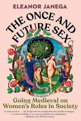 The Once and Future Sex: Going Medieval on Women's Roles in Society
