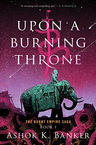 Upon a Burning Throne (The Burnt Empire Saga, 1)