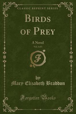 Birds of Prey, Vol. 2 of 3: A Novel (Classic Reprint)