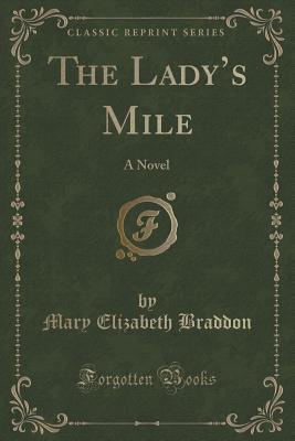 The Lady's Mile: A Novel (Classic Reprint)