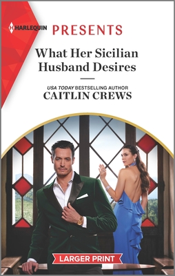 What Her Sicilian Husband Desires (Harlequin Presents, 4108)