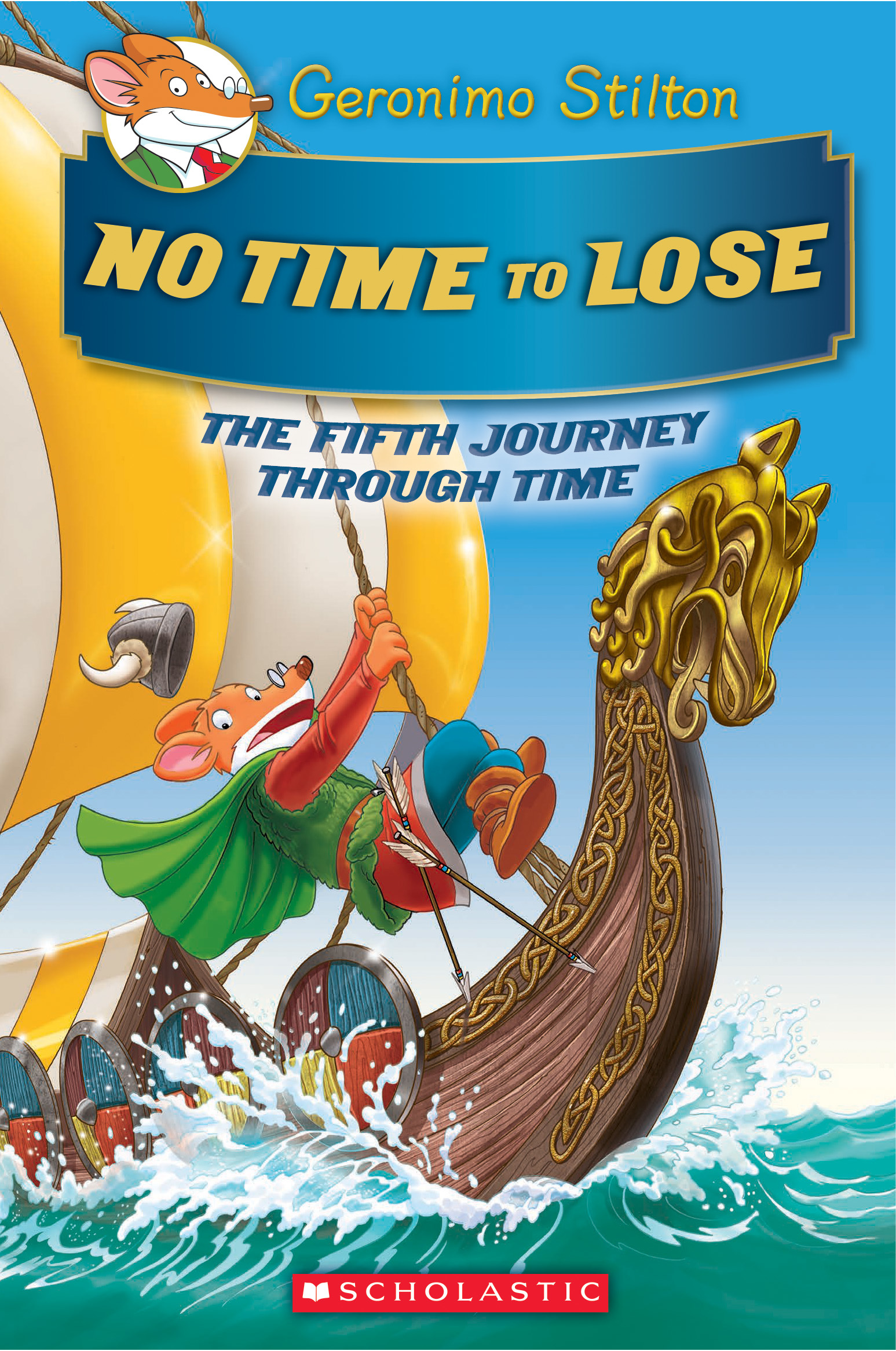 No Time to Lose (Geronimo Stilton Journey Through Time, 5, Band 5)