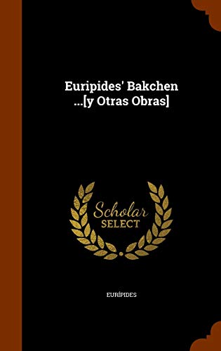 Euripides' Bakchen ...[y Otras Obras]
