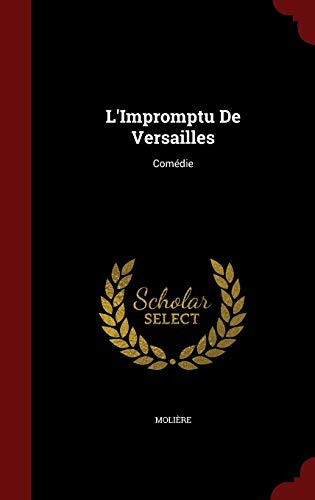 L'Impromptu de Versailles: Comédie