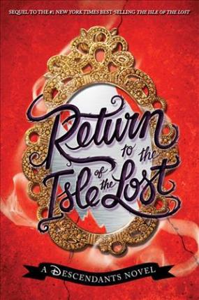 Return to the Isle of the Lost-A Descendants Novel, Book 2: A Descendants Novel (The Descendants, Band 2)
