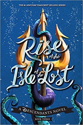 Rise of the Isle of the Lost (A Descendants Novel, Book 3): A Descendants Novel (The Descendants, 3, Band 3)