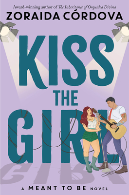 Kiss the Girl (A Meant To Be Novel)