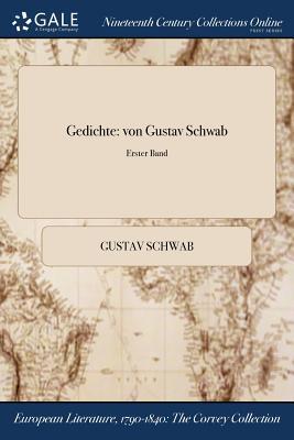 Schwab, G: Gedichte: von Gustav Schwab; Erster Band