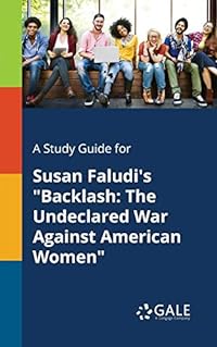 A Study Guide for Susan Faludi's "Backlash: The Undeclared War Against American Women"