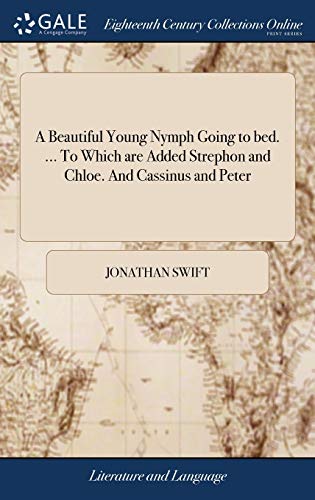 A Beautiful Young Nymph Going to bed. ... To Which are Added Strephon and Chloe. And Cassinus and Peter