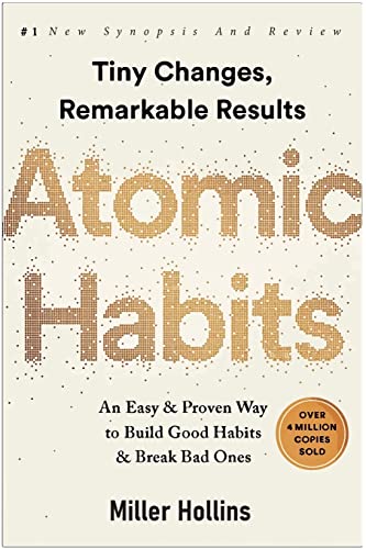 Atomic Habits: An easy and proven way to build good habits and break bad ones - Approved Synopsis and Analysis