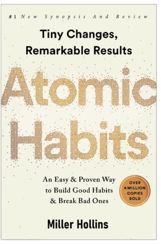 Atomic Habits: An easy and proven way to build good habits and break bad ones - Approved Synopsis and Analysis