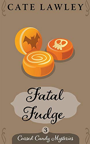 Fatal Fudge (Cursed Candy Mysteries, Band 3)