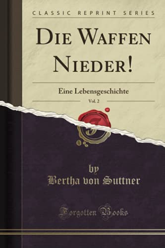 Die Waffen Nieder!, Vol. 2 (Classic Reprint): Eine Lebensgeschichte