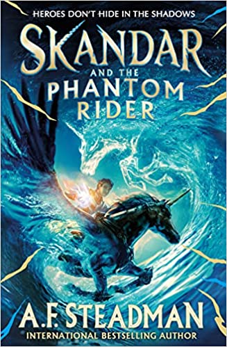 Skandar and the Phantom Rider: the spectacular sequel to Skandar and the Unicorn Thief, the biggest fantasy adventure since Harry Potter