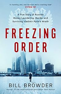 Freezing Order: A True Story of Russian Money Laundering, Murder,and Surviving Vladimir Putin's Wrath