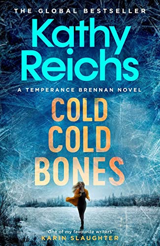 Cold, Cold Bones: 'Kathy Reichs has written her masterpiece' (Michael Connelly)
