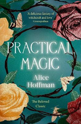Practical Magic: The Beloved Novel of Love, Friendship, Sisterhood and Magic (Volume 3) (The Practical Magic Series, Band 3)