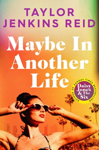 Maybe in Another Life: the best novel about old flames, rivalries and fate