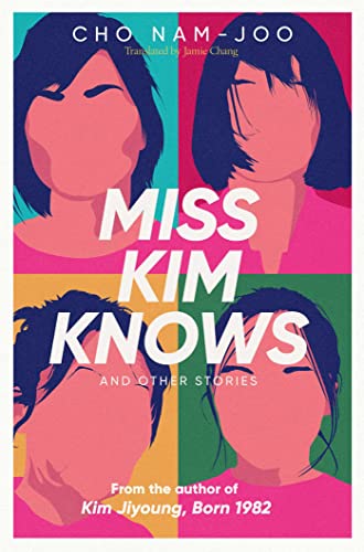 Miss Kim Knows and Other Stories: The sensational new work from the author of Kim Jiyoung, Born 1982