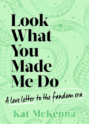 Look What You Made Me Do: The ultimate guide for Taylor Swift fans!