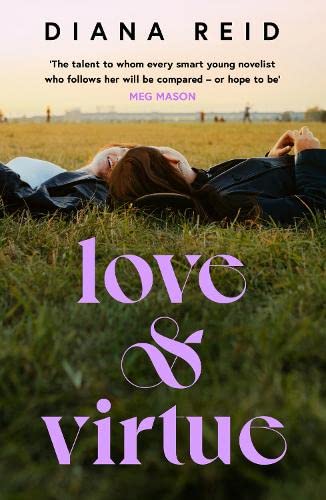 Love & Virtue: ‘The new Sally Rooney - you're certain of it by the end of page one’ Meg Mason