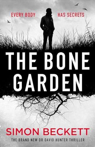 The Bone Garden: The brand-new Dr David Hunter thriller