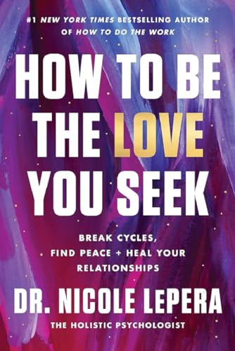 How to Be the Love You Seek: the instant Sunday Times bestseller
