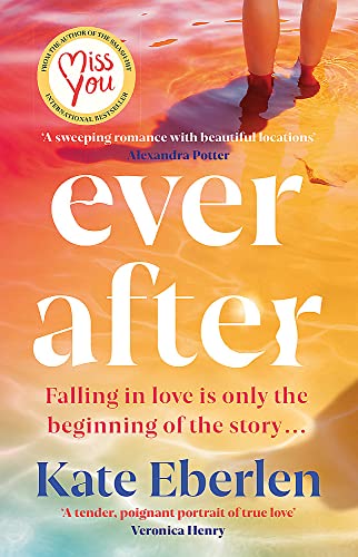 Ever After: The escapist, emotional and romantic new story from the bestselling author of Miss You