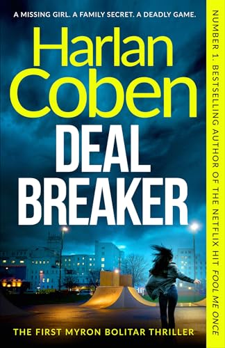 Deal Breaker: A gripping and addictive thriller from the creator of hit Netflix show Fool Me Once (Myron Bolitar)