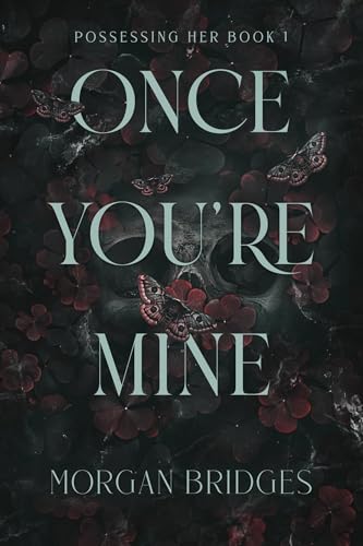 Once You're Mine: The viral dark stalker romance everyone is talking about!