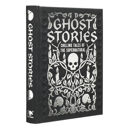 Ghost Stories: Chilling Tales of the Supernatural (Arcturus Gilded Classics)