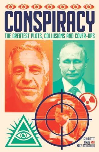 Conspiracy: The Greatest Plots, Collusions and Cover-Ups