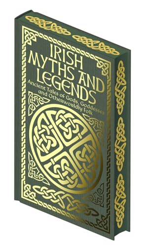 Irish Myths and Legends: Ancient Legends of Gods, Goddesses and Otherworldly Folk (Collectible Myths and Legends)