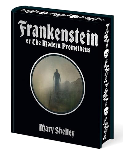 Frankenstein: Or The Modern Prometheus (Arcturus Decorative Classics)