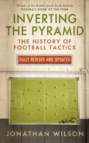 Inverting the Pyramid: The History of Football Tactics