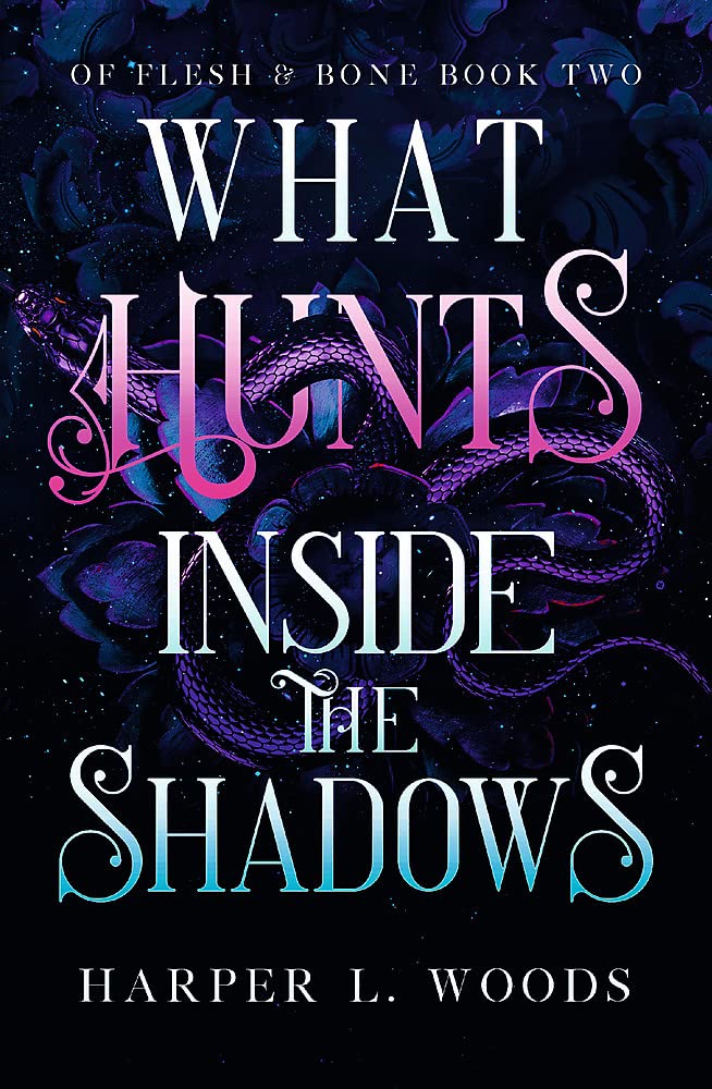 What Hunts Inside the Shadows: your next fantasy romance obsession! (Of Flesh and Bone Book 2) (Of Flesh & Bone)